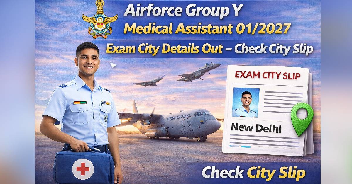 Airforce Group Y Medical Assistant 01/2027 Exam City Details Out – Check City Slip